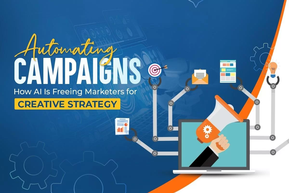Automating Campaigns: How AI Is Freeing Marketers for Creative Strategy
