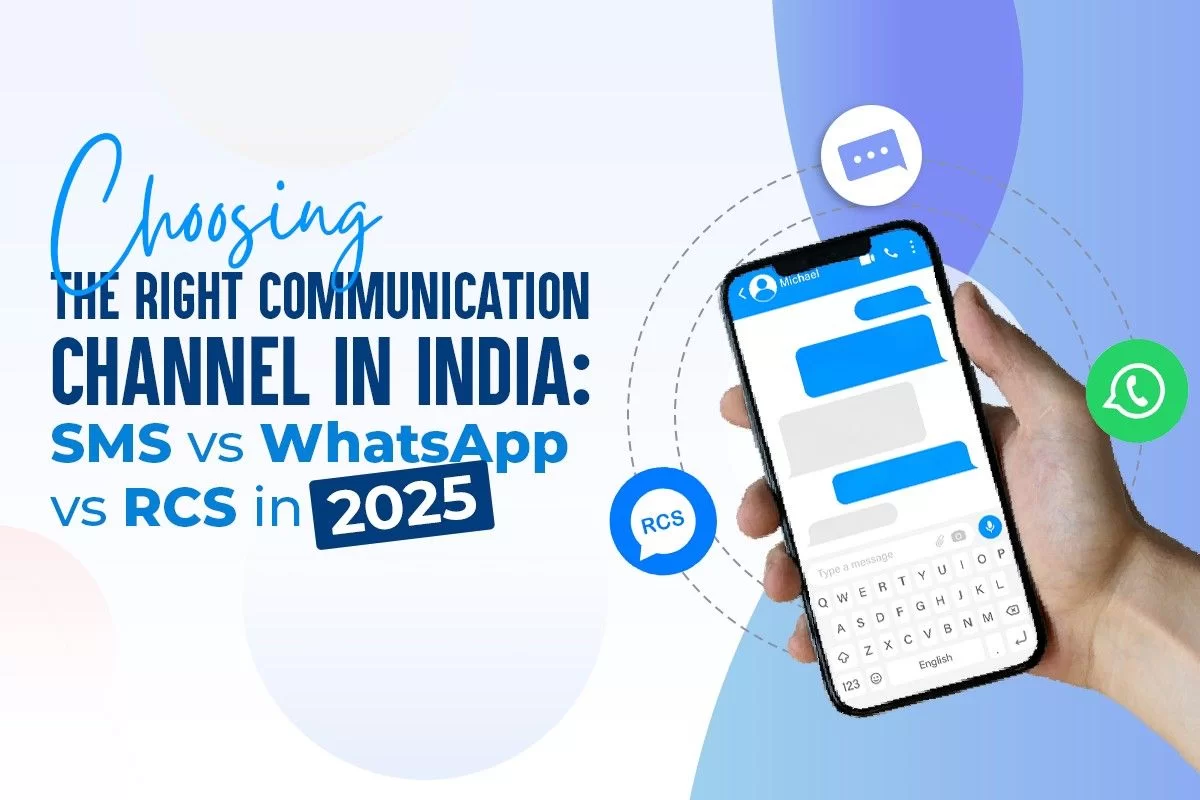 Choosing the Right Communication Channel in India: SMS vs WhatsApp vs RCS in 2025