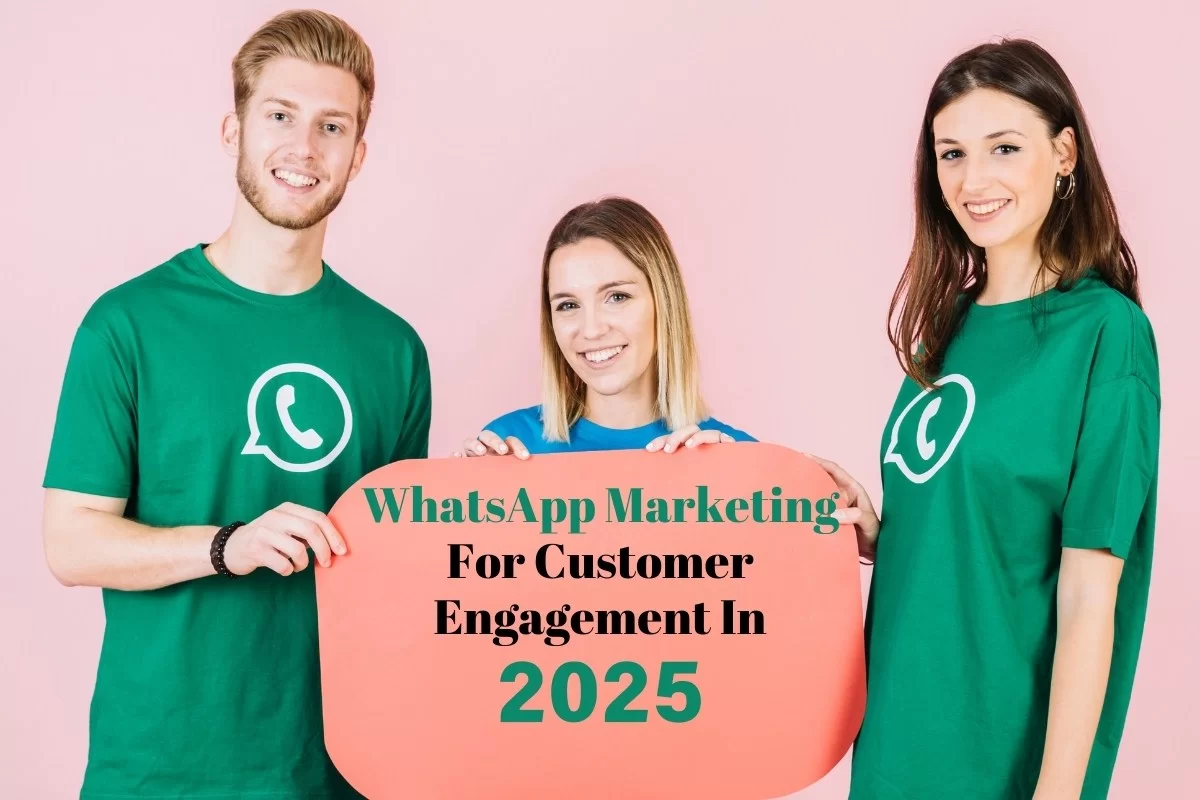 Revolutionize Your Customer Engagement Strategy with WhatsApp Marketing in 2025