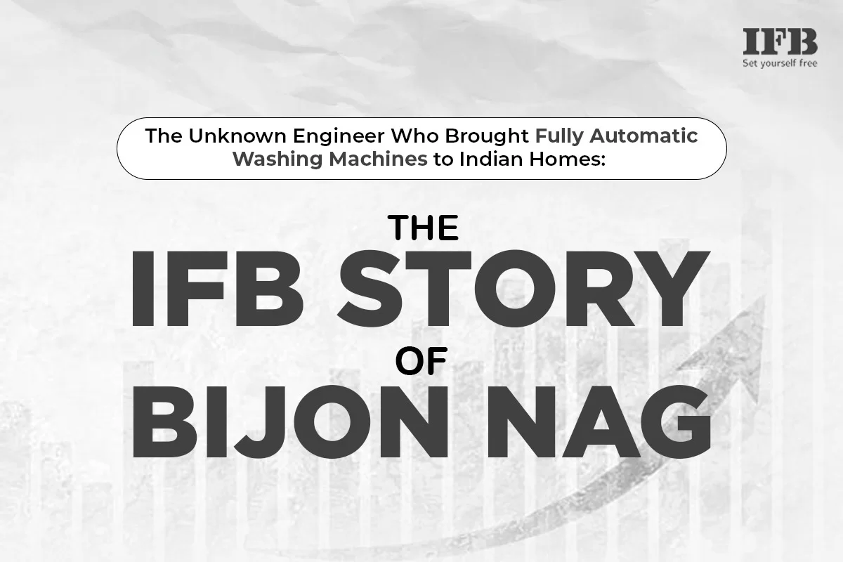 The Unknown Engineer Who Brought Fully Automatic Washing Machines to Indian Homes: The IFB Story of Bijon Nag