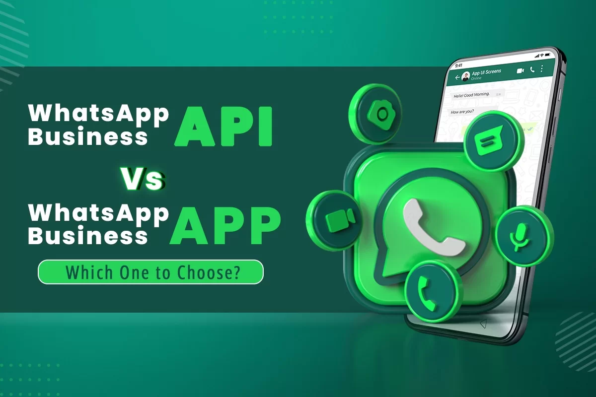 WhatsApp Business API vs WhatsApp Business App: Which One to Choose?