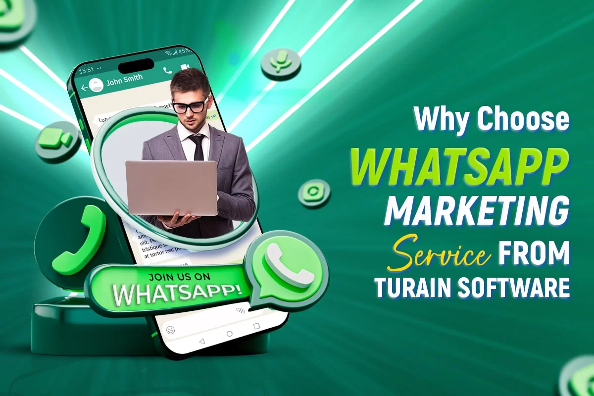 Why Choose WhatsApp Marketing Service from Turain Software